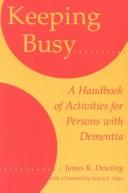 Cover of: Keeping busy: a handbook of activities for persons with dementia