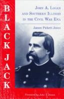 Cover of: Black Jack: John A. Logan and Southern Illinois in the Civil War era