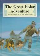 Cover of: The great polar adventure by Andrew Langley