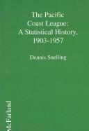 Cover of: The Pacific Coast League: a statistical history, 1903-1957