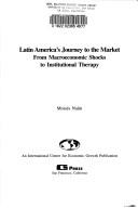 Cover of: Latin America's journeyto the market: from macroeconomic shocks to institutional therapy