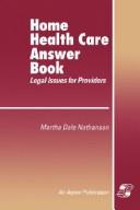 Cover of: Home health care answer book: legal issues for providers