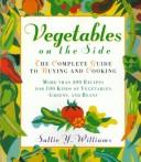 Cover of: Vegetables on the side: the complete guide to buying and cooking vegetables