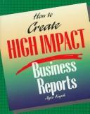 Cover of: How to create high impact business reports