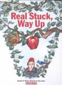 Real stuck, way up by Benette W. Tiffault