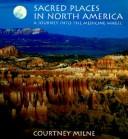 Cover of: Sacred places in North America: a journey into the medicine wheel