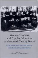 Cover of: Women teachers and popular education in nineteenth-century France: social values and corporate identity at the normal school institution