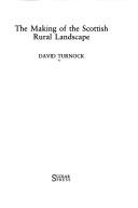 The making of the Scottish rural landscape by Turnock, David.