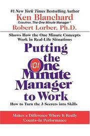 Cover of: Putting the One Minute Manager to Work: How to Turn the 3 Secrets into Skills