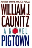 Cover of: Pigtown by William J. Caunitz