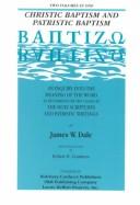 Cover of: Christic baptism and patristic baptism | James W. Dale