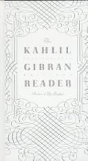 Cover of: The Kahlil Gibran reader: inspirational writings