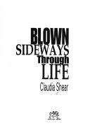 Cover of: Blown sideways through life by Claudia Shear