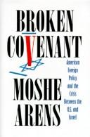 Cover of: Broken covenant: American foreign policy and the crisis between the U.S. and Israel
