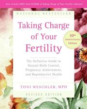 Cover of: Taking Charge of Your Fertility, 10th Anniversary Edition by Toni Weschler, Toni Weschler, Toni Weschler