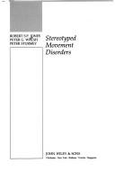 Stereotyped movement disorders by Robert S. P. Jones