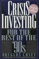 Crisis investing for the rest of the '90s by Douglas R. Casey