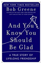 Cover of: And You Know You Should Be Glad: A True Story of Lifelong Friendship