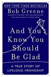 Cover of: And You Know You Should Be Glad by Bob Greene, Bob Greene