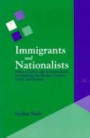 Cover of: Immigrants and nationalists: ethnic conflict and accommodation in Catalonia, the Basque Country, Latvia, and Estonia