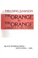 Cover of: The orange in the orange by Fielding Dawson