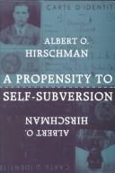 A propensity to self-subversion by Albert Otto Hirschman