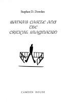 Cover of: Kafka's castle and the critical imagination by Stephen D. Dowden