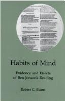 Cover of: Habits of mind: evidence and effects of Ben Jonson's reading