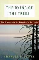 Cover of: The dying of the trees: the pandemic in America's forests