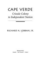 Cover of: Cape Verde: Crioulo colony to independent nation