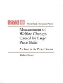 Cover of: Measurement of welfare changes caused by large price shifts by Robert Bacon