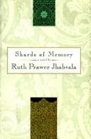 Shards of memory by Ruth Prawer Jhabvala