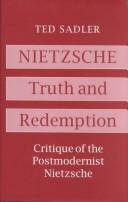 Cover of: Nietzsche: truth and redemption : critique of the postmodernist Nietzsche