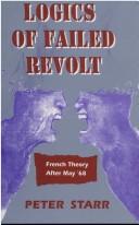 Cover of: Logics of failed revolt: French theory after May '68