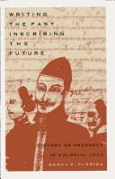 Cover of: Writing the past, inscribing the future: history as prophesy in colonial Java