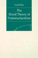 Cover of: The moral theory of poststructuralism by Todd May