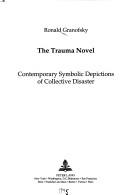 Cover of: The trauma novel: contemporary symbolic depictions of collective disaster