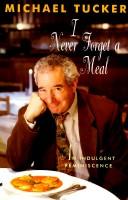 Cover of: I never forget a meal by Michael Tucker, Michael Tucker