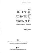 The Internet for scientists and engineers by Brian J. Thomas