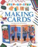 Cover of: Making cards by Charlotte Stowell