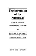 Cover of: The invention of the Americas by Enrique D. Dussel