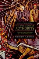 Cover of: The war against authority: from the crisis of legitimacy to a new social contract