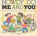 Cover of: Howdy do me and you: getting-along activities for you and your young child