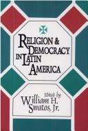 Cover of: Religion & democracy in Latin America by edited by William H. Swatos, Jr.