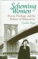 Cover of: Scheming women: poetry, privilege, and the politics of subjectivity