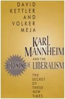 Cover of: Karl Mannheim and the crisis of liberalism by David Kettler