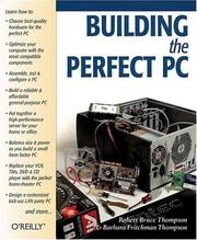 Cover of: Building the perfect PC by Robert Bruce Thompson, Barbara Fritchman Thompson, Robert Bruce Thompson