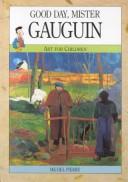 Cover of: Good day, Mister Gauguin by Pierre, Michel.