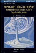 Cover of: Dynamical chaos: models and experiments : appearance routes and structure of chaos in simple dynamical systems