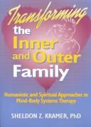 Cover of: Transforming the inner and outer family by Sheldon Z. Kramer